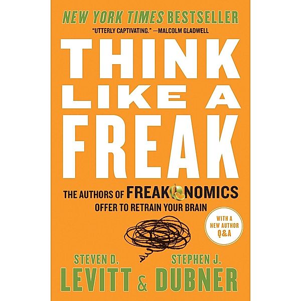 Think Like a Freak, Steven D. Levitt, Stephen J. Dubner