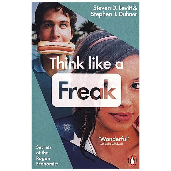 Think Like a Freak, Steven D. Levitt, Stephen J. Dubner