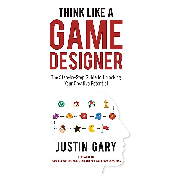Think Like A Game Designer, Justin Gary