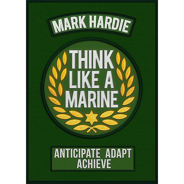 Think Like a Marine, Mark Hardie