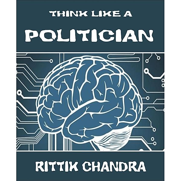 Think Like A Politician, Rittik Chandra