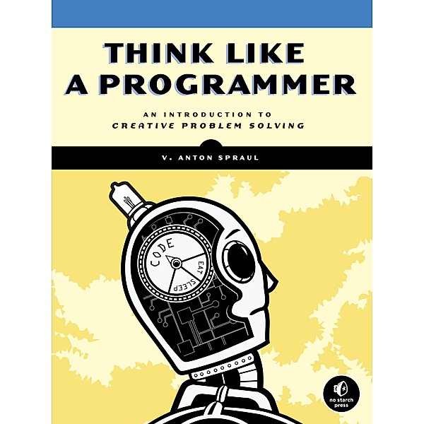 Think Like a Programmer, V. Anton Spraul