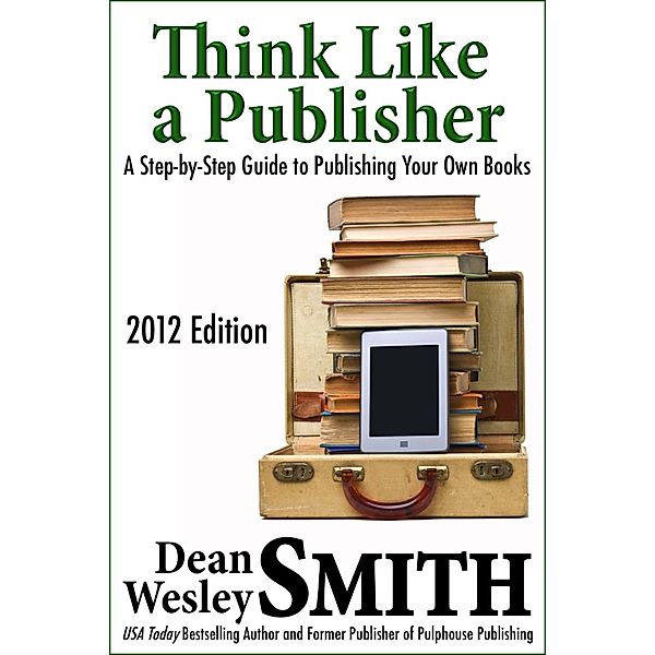 Think Like a Publisher, Dean Wesley Smith