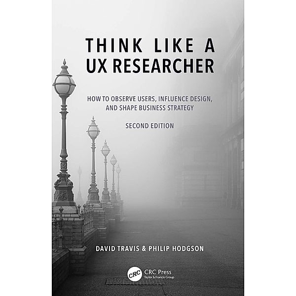 Think Like a UX Researcher, David Travis, Philip Hodgson