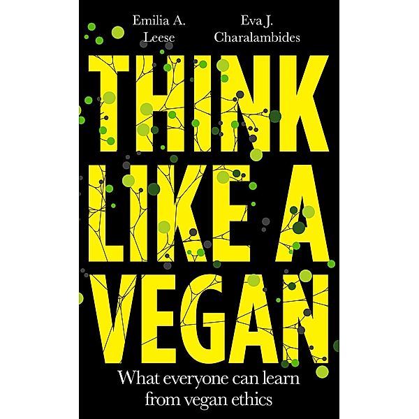 Think Like a Vegan, Emilia A. Leese, Eva J. Charalambides