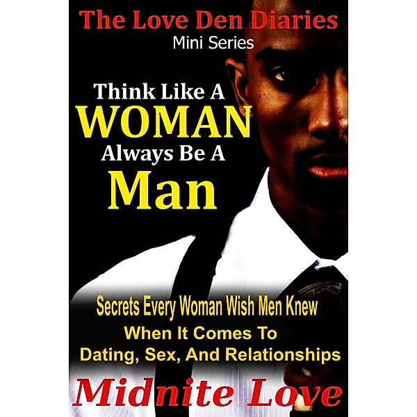 Think Like A Woman Always Be A Man (Love Den Mini Series, #2) / Love Den Mini Series, Midnite Love