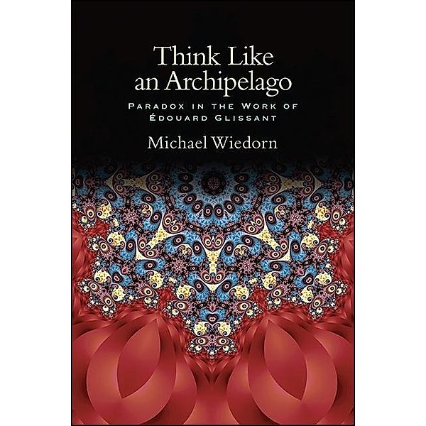 Think Like an Archipelago / SUNY series, Philosophy and Race, Michael Wiedorn