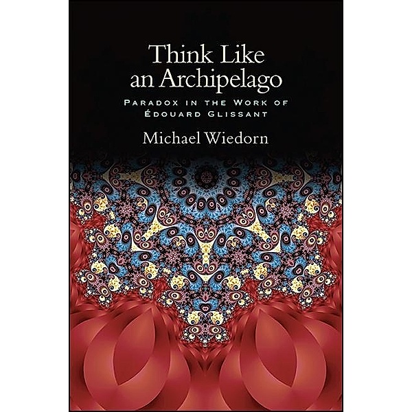 Think Like an Archipelago / SUNY series, Philosophy and Race, Michael Wiedorn