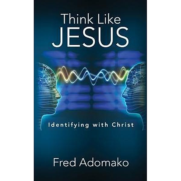 Think Like Jesus / Fred Adomako, Fred Adomako