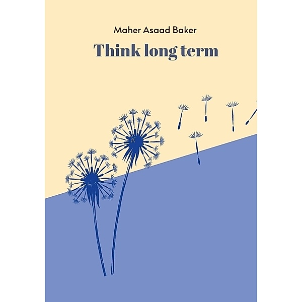 Think long term, Maher Asaad Baker
