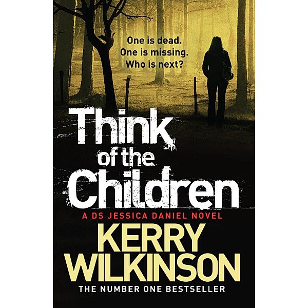 Think of the Children (Jessica Daniel Book 4), Kerry Wilkinson