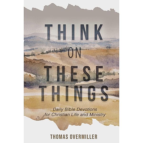 Think On These Things, Thomas Overmiller