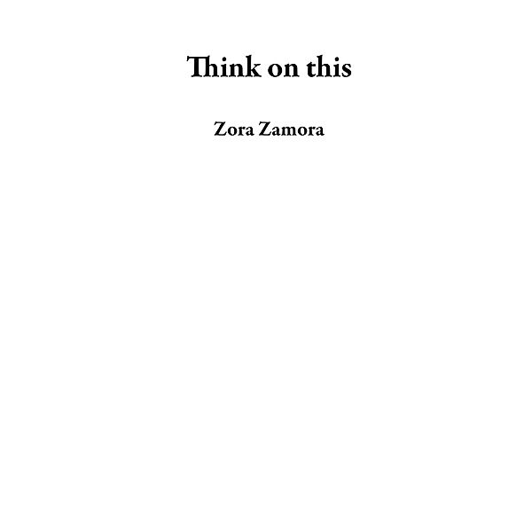 Think on this, Zora Zamora