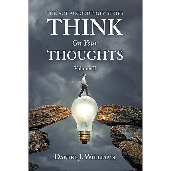Think on Your Thoughts Volume Ii, Daniel J. Williams