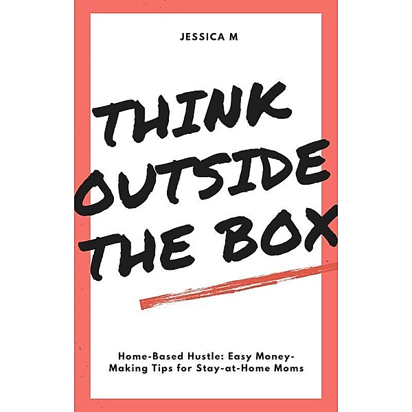 Think Outside The Box, Jessica M
