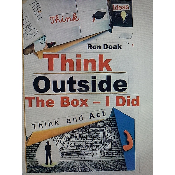 Think Outside the Box - I Did, Ron Doak