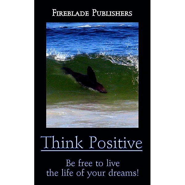 Think Positive, Fireblade Publishers