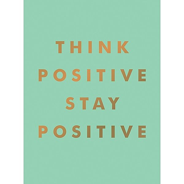Think Positive, Stay Positive, Summersdale Publishers