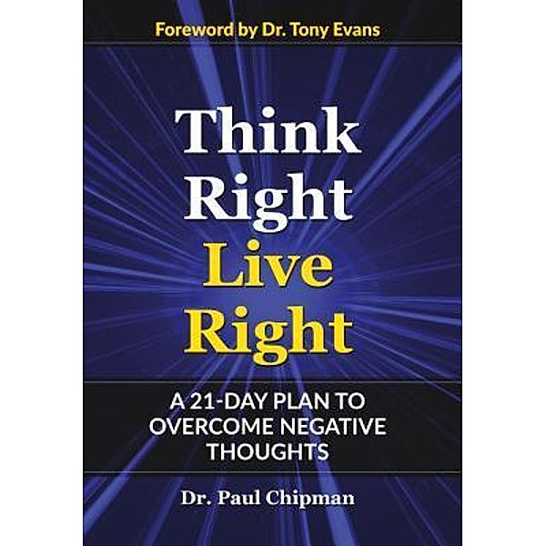 THINK RIGHT LIVE RIGHT, Paul R Chipman