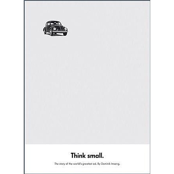 Think Small: The Story of the World's Greatest Ad, Dominik Imseng