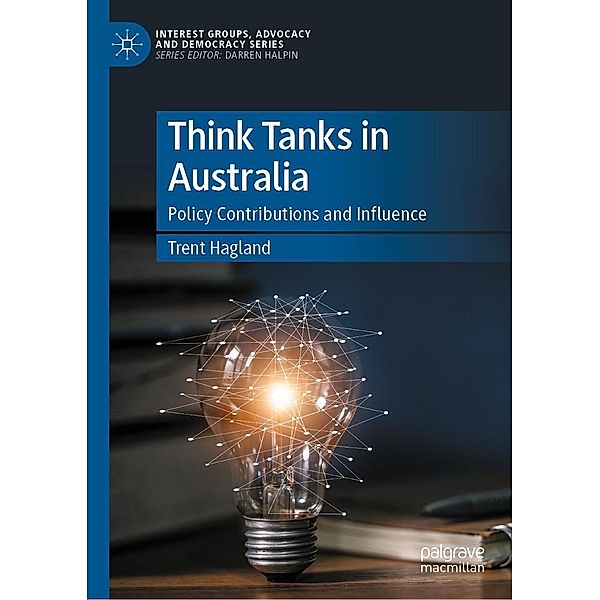 Think Tanks in Australia / Interest Groups, Advocacy and Democracy Series, Trent Hagland