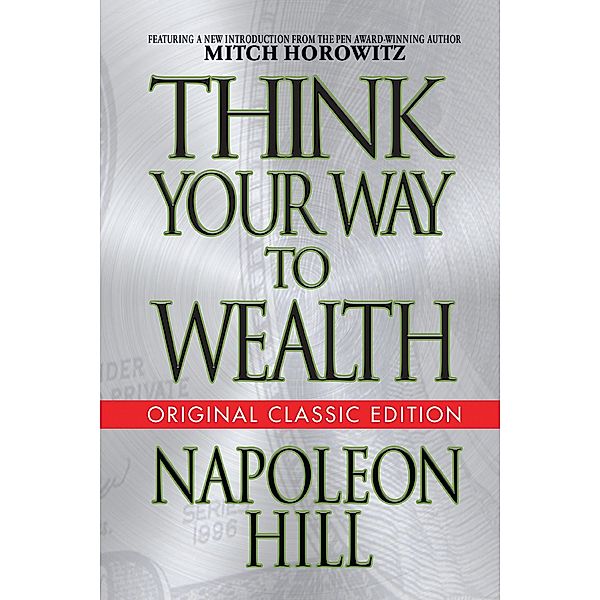 Think Your Way to Wealth (Original Classic Editon), Napoleon Hill