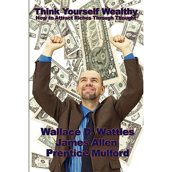 Think Yourself Wealthy / Wilder Publications, Wallace D. Wattles