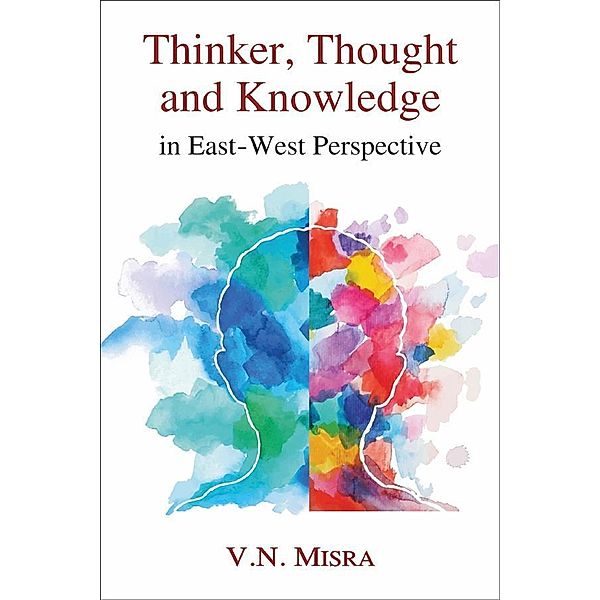 Thinker, Thought and Knowledge, V. N. Mishra