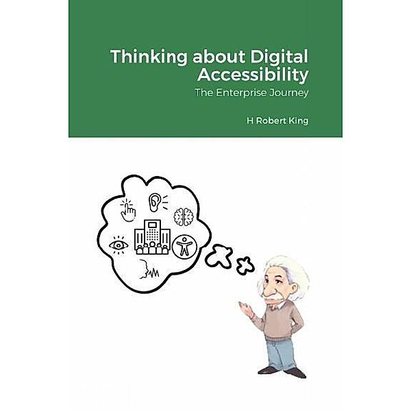 Thinking about Digital Accessibility, H Robert King