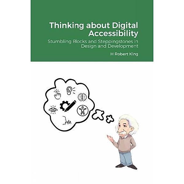 Thinking about Digital Accessibility, H Robert King