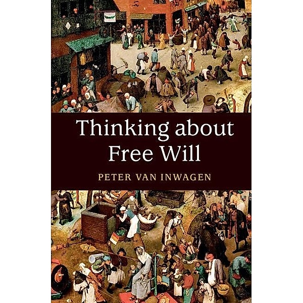 Thinking about Free Will, Peter van Inwagen