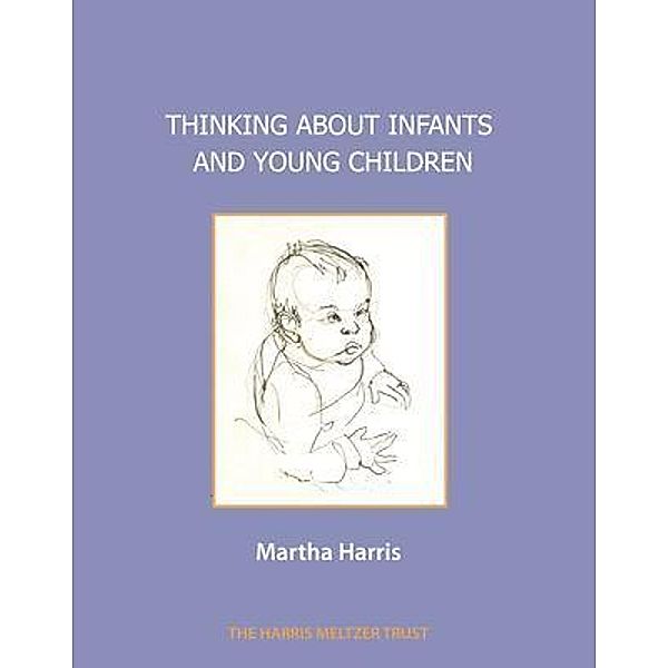 Thinking about Infants and Young Children / Harris Meltzer Trust, Martha Harris