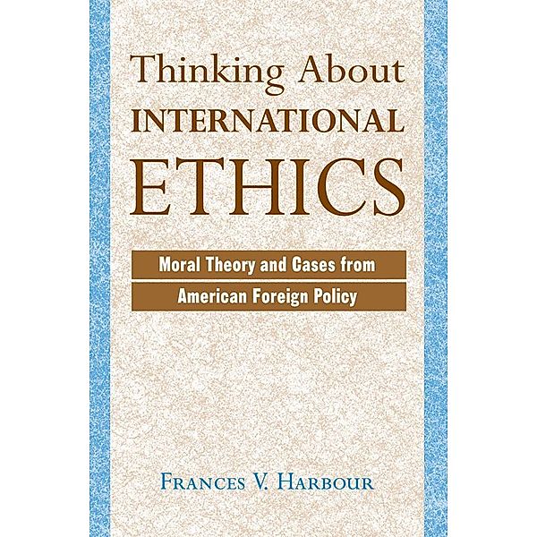 Thinking About International Ethics, Frances V Harbour