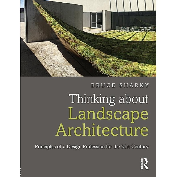 Thinking about Landscape Architecture, Bruce Sharky