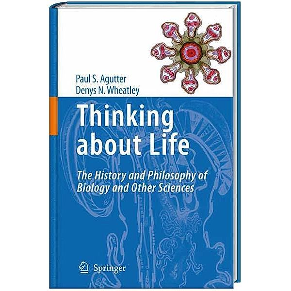 Thinking about Life, Paul S. Agutter, Denys N. Wheatley