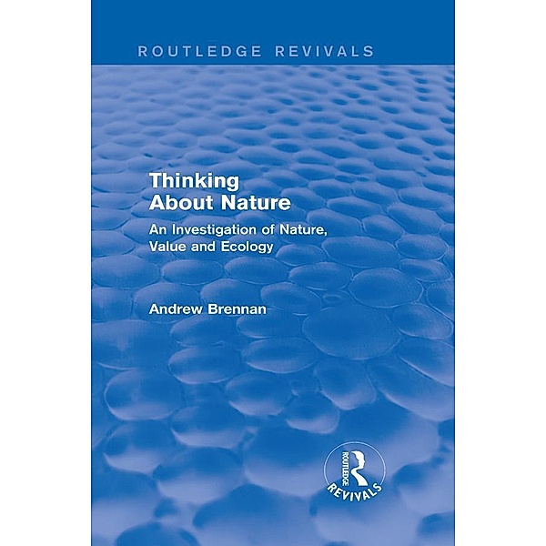 Thinking about Nature (Routledge Revivals) / Routledge Revivals, Andrew Brennan