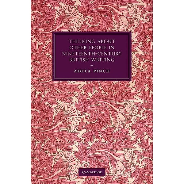 Thinking about Other People in Nineteenth-Century British Writing / Cambridge Studies in Nineteenth-Century Literature and Culture, Adela Pinch