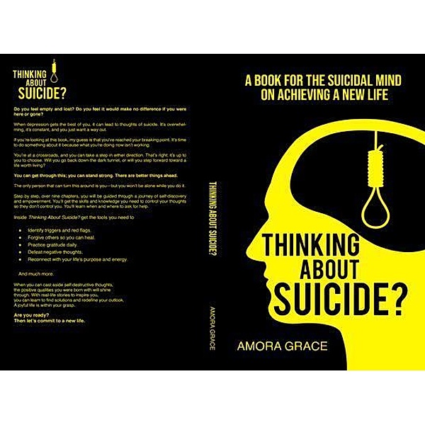 Thinking About Suicide? A Book for The Suicidal Mind to Achieve a New Life, Amora Grace