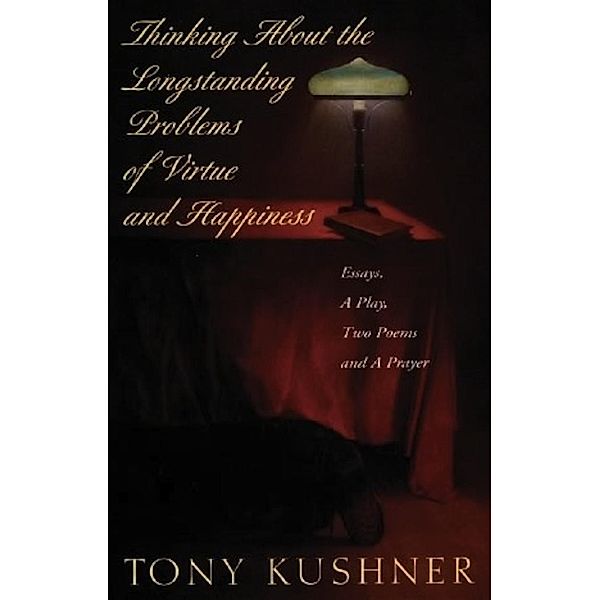 Thinking About the Longstanding Problems of Virtue, Tony Kushner