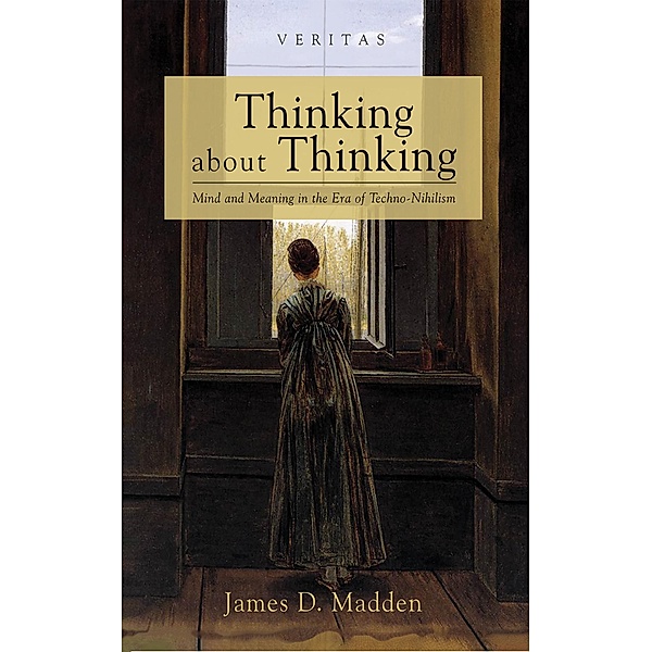 Thinking about Thinking / Veritas, James D. Madden