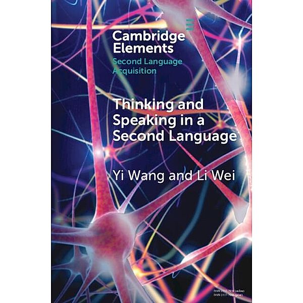 Thinking and Speaking in a Second Language / Elements in Second Language Acquisition, Yi Wang