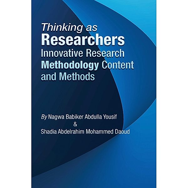 Thinking as Researchers Innovative Research Methodology  Content and Methods, Nagwa Babiker Abdulla Yousif, Shadia Abdelrahim Mohammed Daoud