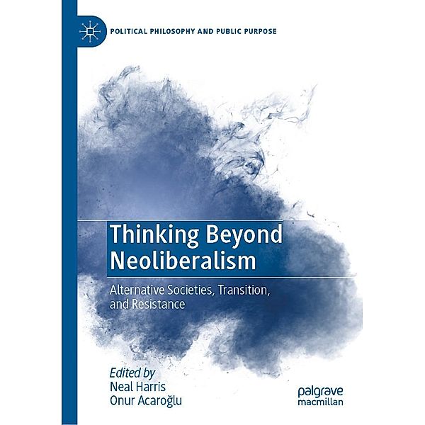Thinking Beyond Neoliberalism / Political Philosophy and Public Purpose