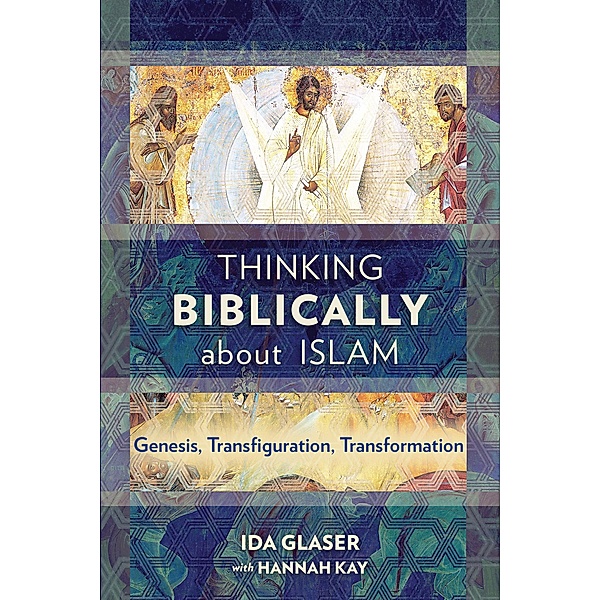 Thinking Biblically about Islam, Ida Glaser, Hannah Kay
