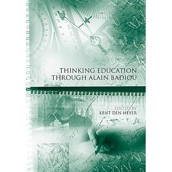 Thinking Education Through Alain Badiou / Educational Philosophy and Theory Special Issues