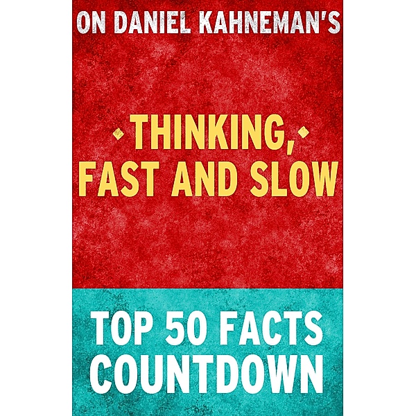 Thinking, Fast and Slow - Top 50 Facts Countdown, Top Facts