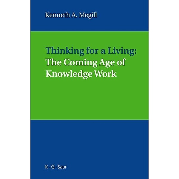 Thinking for a Living: The Coming Age of Knowledge Work, Kenneth A. Megill