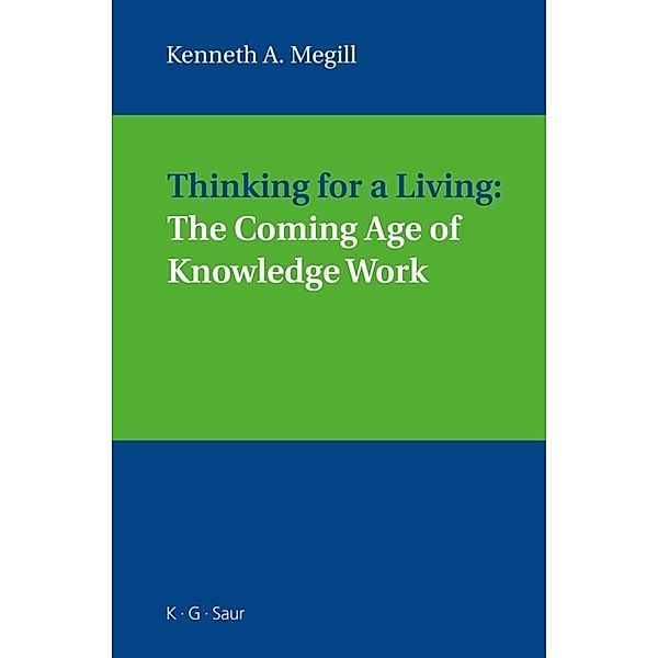 Thinking for a Living: The Coming Age of Knowledge Work, Kenneth A. Megill