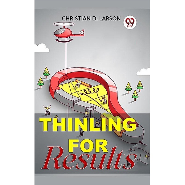 THINKING FOR RESULTS, Christian D. Larson