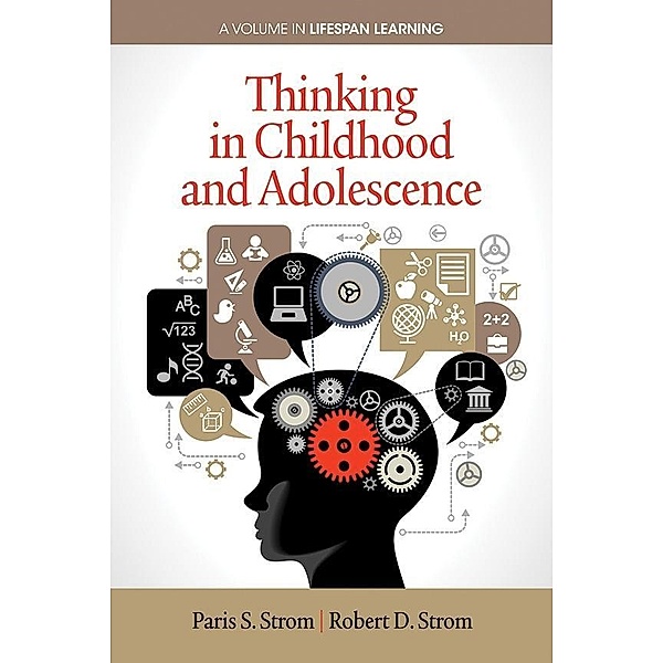 Thinking in Childhood and Adolescence / Lifespan Learning, Paris S. Strom, Robert D. Strom
